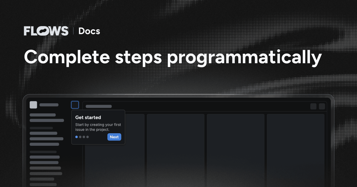 Complete steps programmatically – Flows Docs